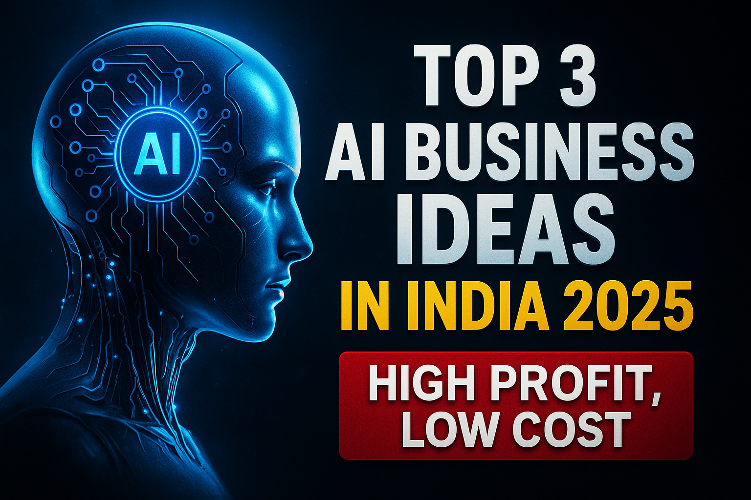 Cinematic AI thumbnail showing futuristic AI head and bold text promoting business ideas for 2025 in India