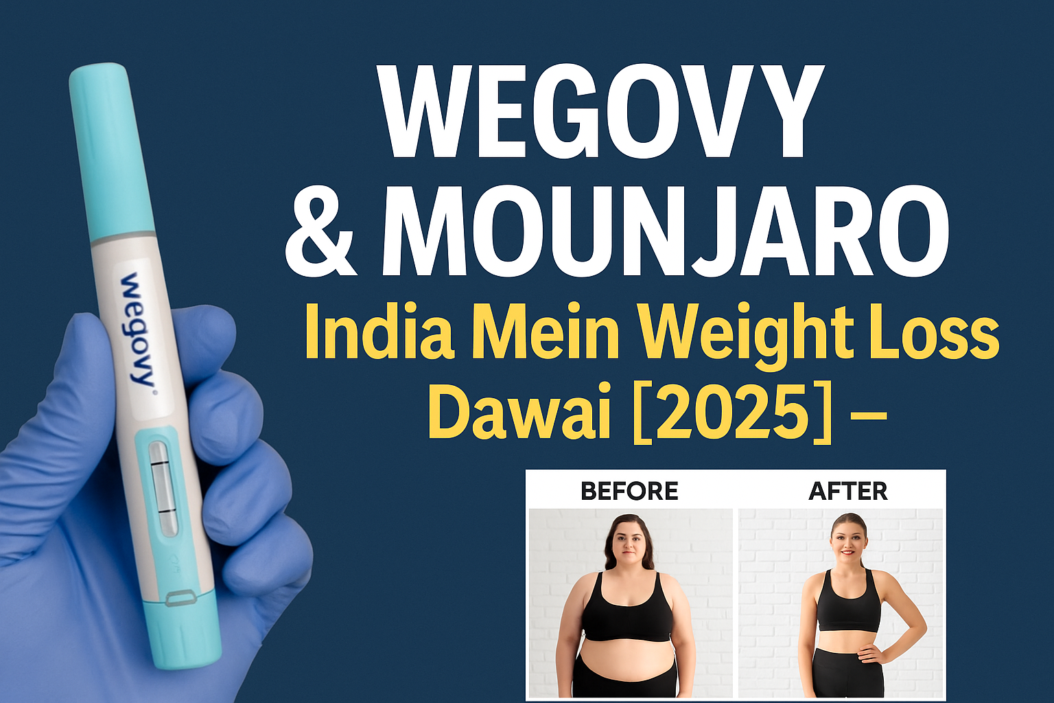 Wegovy and Mounjaro weight loss injection with before and after body transformation of woman in India 2025